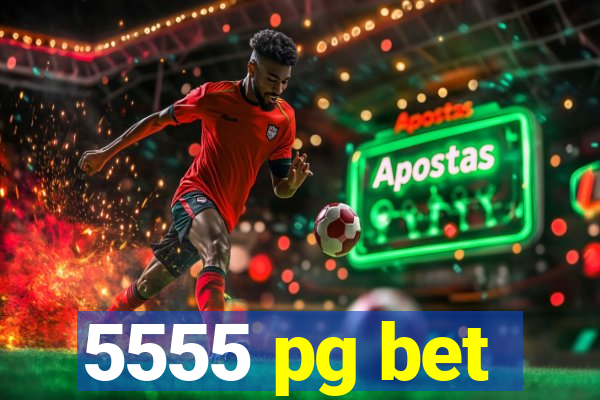 5555 pg bet